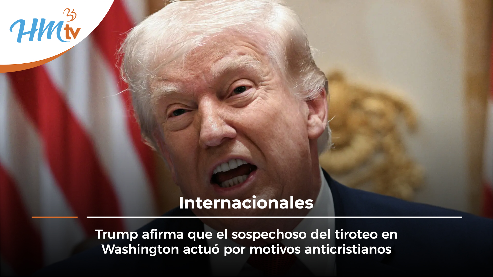 Trump afirma que el sospechoso del tiroteo en Washington actuó por motivos anticristianos