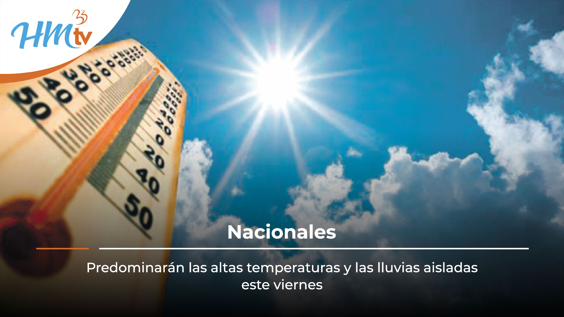 Predominarán las altas temperaturas y las lluvias aisladas este viernes